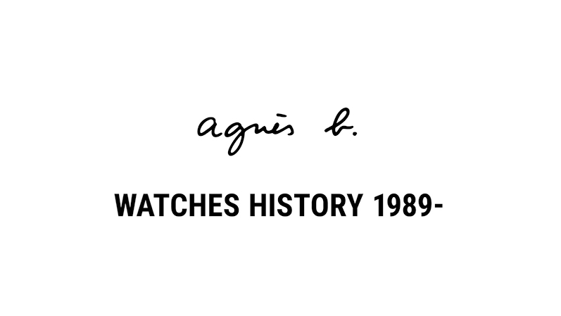 agnes b. WATCHES HISTORY 1989-